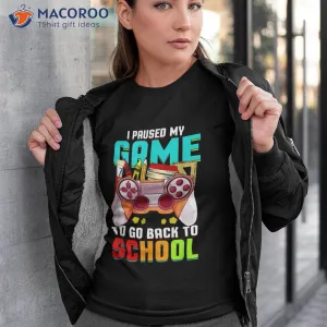 Back To School Gamer I Paused My Video Game Teacher Student Shirt