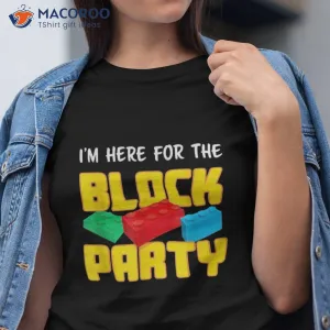 Back To School I'm Here For The Block Party Teacher Student Shirt