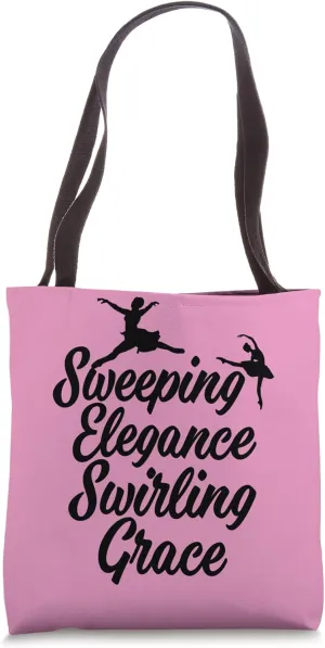 Ballerina Dance Quote Sweeping Elegance Swirling Grace Tote Bag
