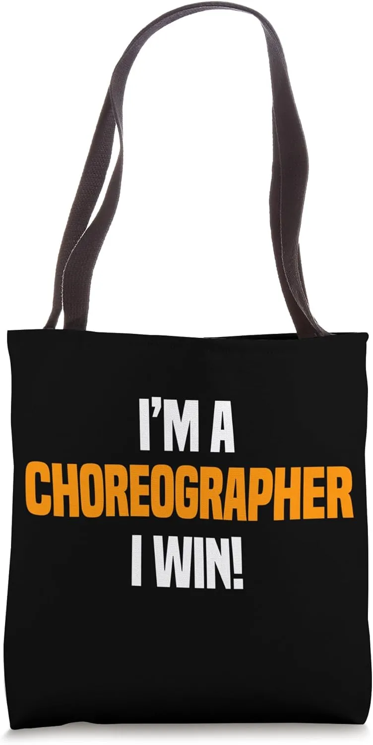 Choreographer Dance Instructor Choreography Teacher I Win Tote Bag