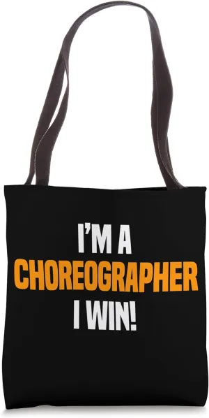 Choreographer Dance Instructor Choreography Teacher I Win Tote Bag