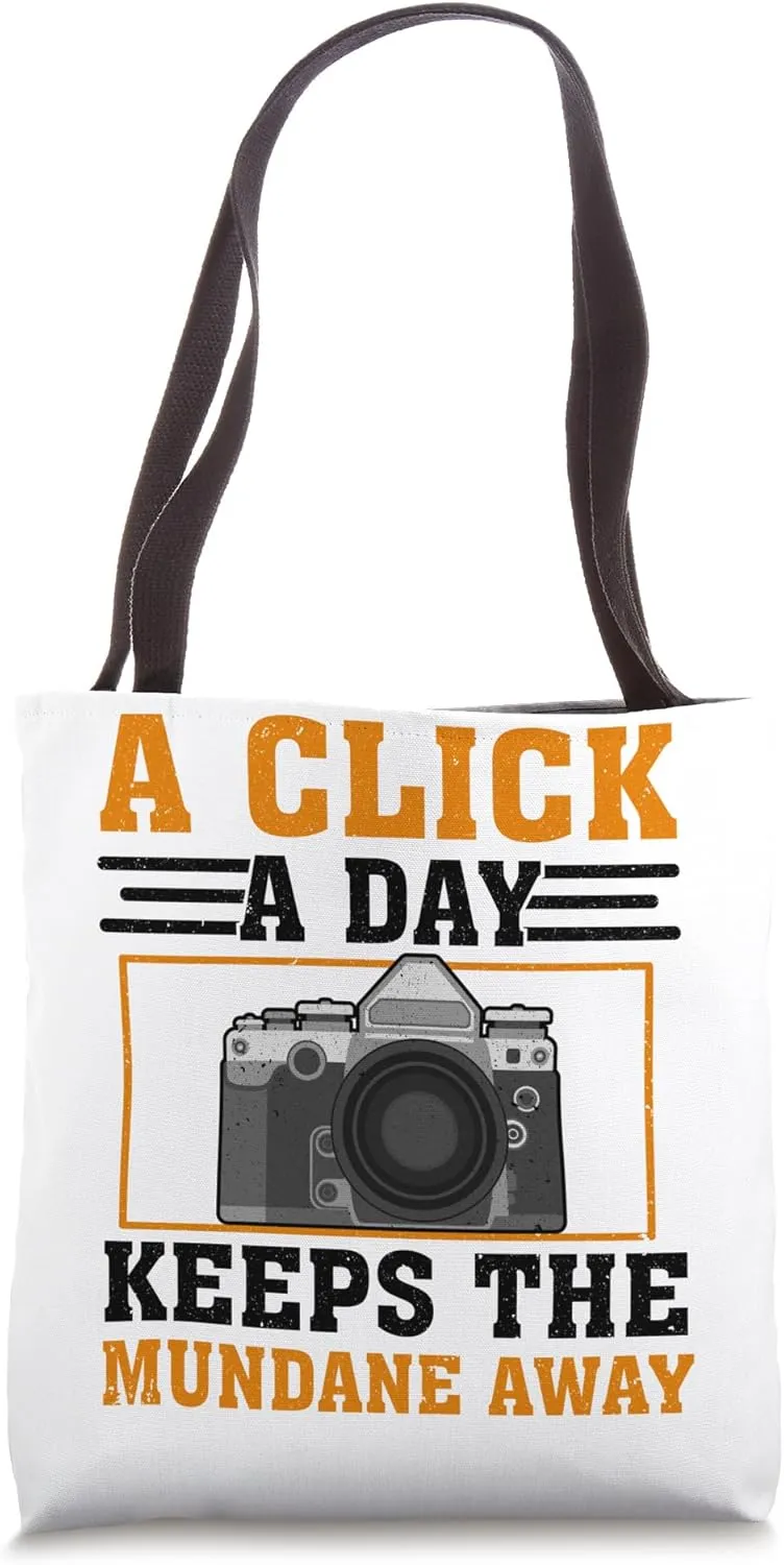 Click A Day Keeps Mundane - Photographer Funny Photography Tote Bag
