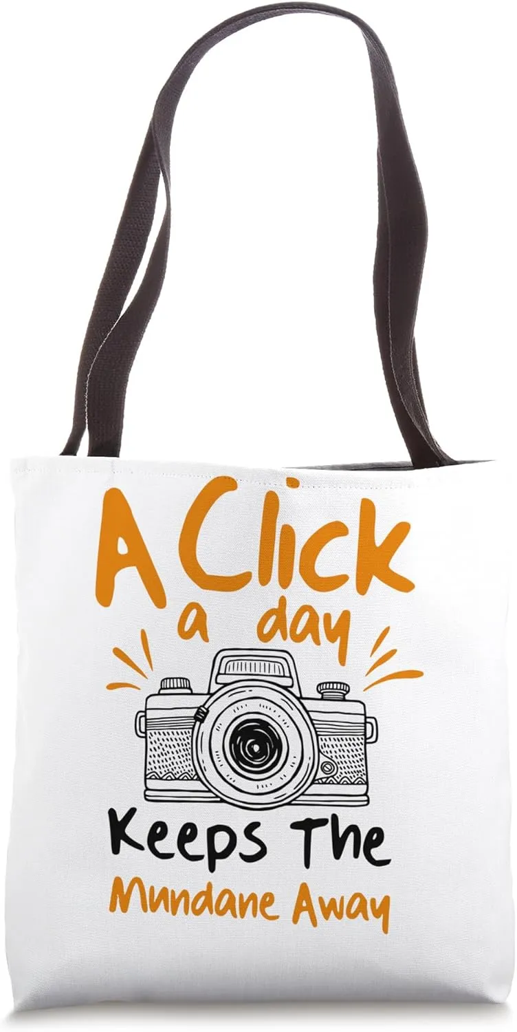 Click A Day Keeps Mundane - Photographer Funny Photography Tote Bag