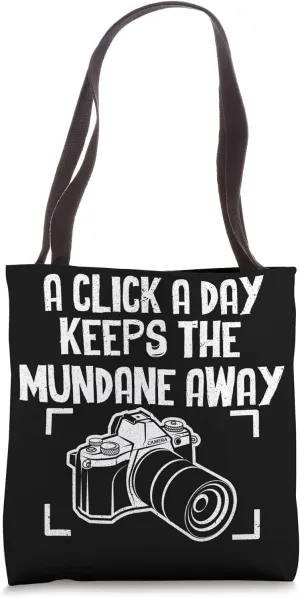 Click A Day Keeps Mundane - Photographer Funny Photography Tote Bag