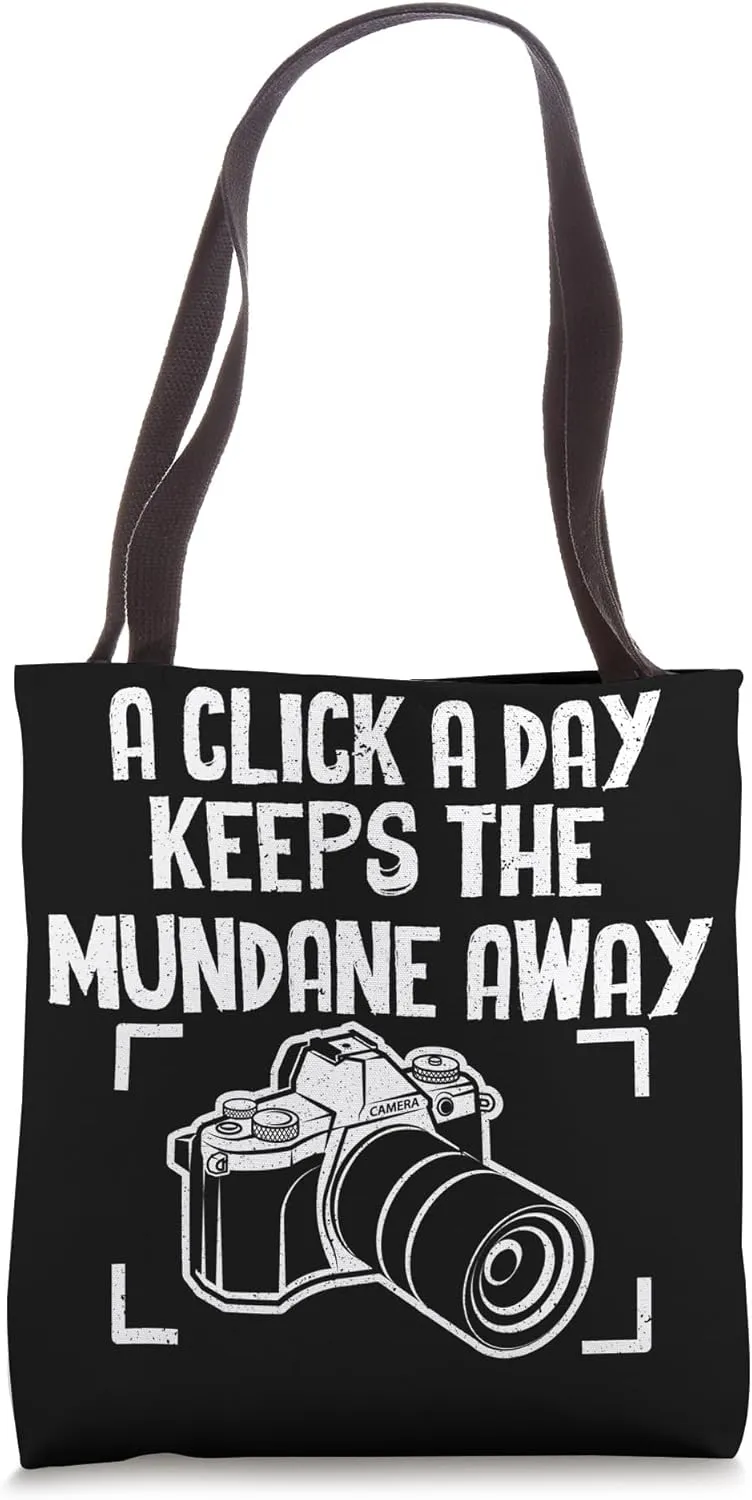 Click A Day Keeps Mundane - Photographer Funny Photography Tote Bag