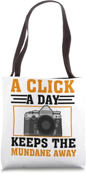 Click A Day Keeps Mundane - Photographer Funny Photography Tote Bag