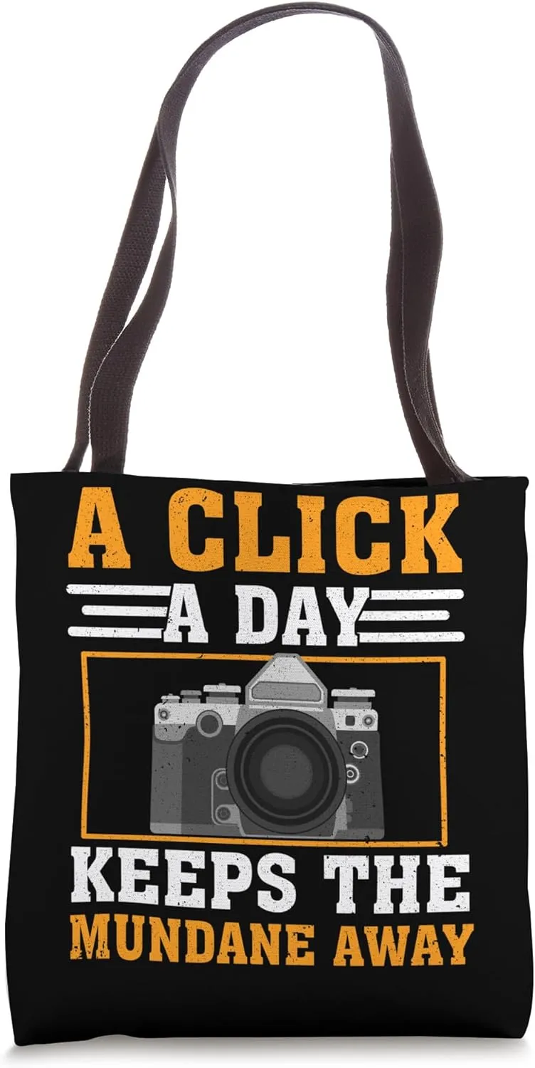 Click A Day Keeps Mundane - Photographer Funny Photography Tote Bag