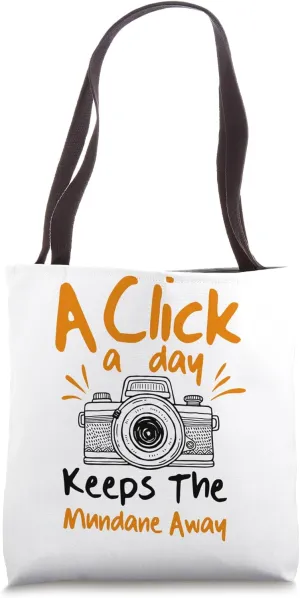 Click A Day Keeps Mundane - Photographer Funny Photography Tote Bag