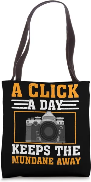 Click A Day Keeps Mundane - Photographer Funny Photography Tote Bag
