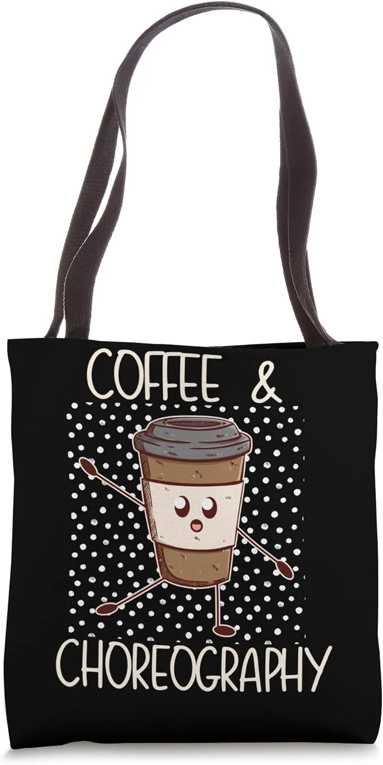 Coffee Choreography Dance Teacher Dancer Dancing Graphic Tote Bag