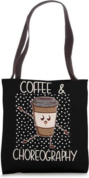 Coffee Choreography Dance Teacher Dancer Dancing Graphic Tote Bag