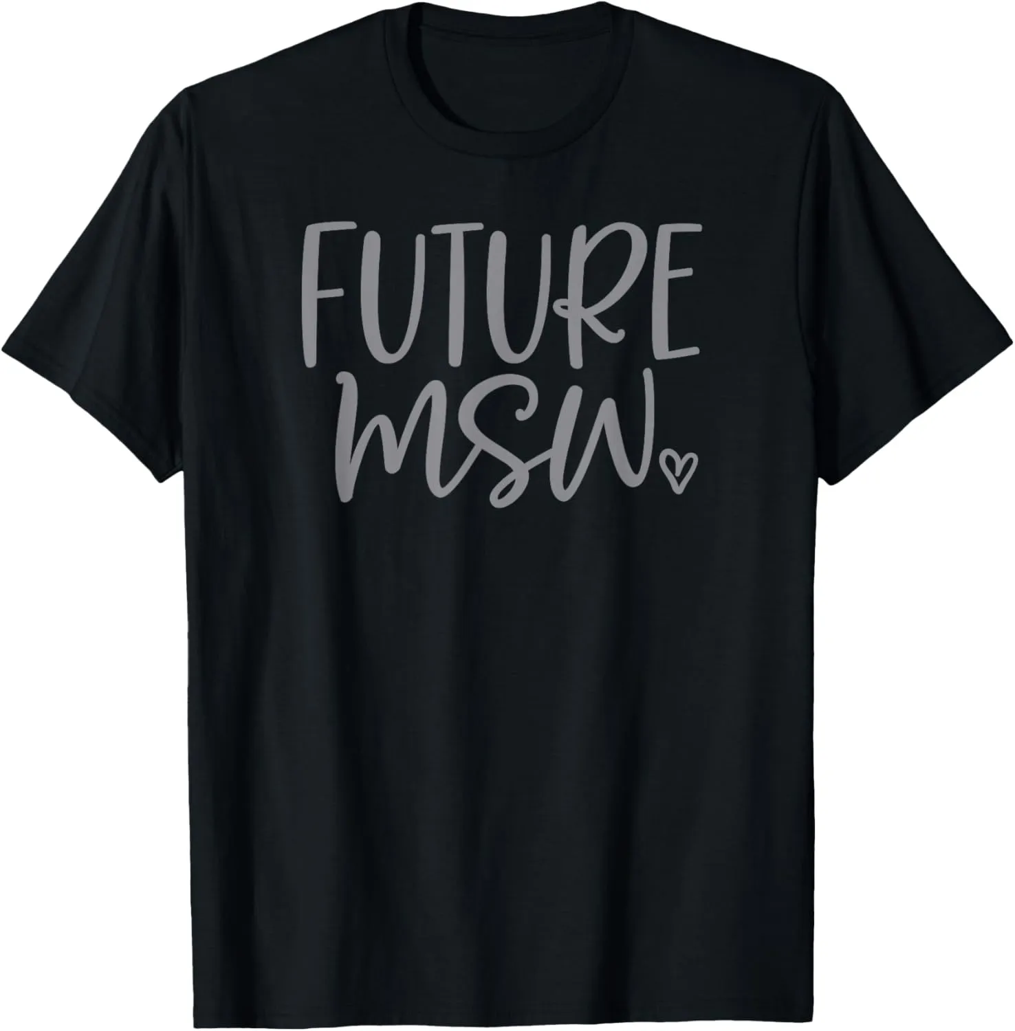 Cute Future MSW - Social Worker Grad School T-Shirt