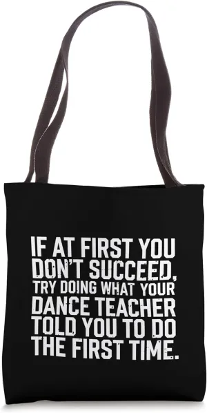 Dance Teacher If At First You Don't Succeed Funny Dance Tote Bag
