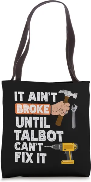Funny Talbot handyman hardware store tools ain't broke Tote Bag