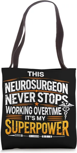 Funny This Neurosurgeon Never Stops Working Overtime Doctor Tote Bag
