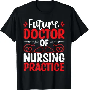 Future DNP Doctor Nurse Appreciation Essentials DNP Nurse T-Shirt