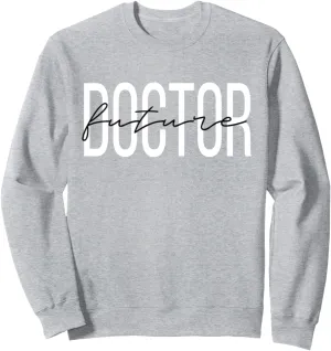 Future Doctor to Be Doctor in the Making Sweatshirt