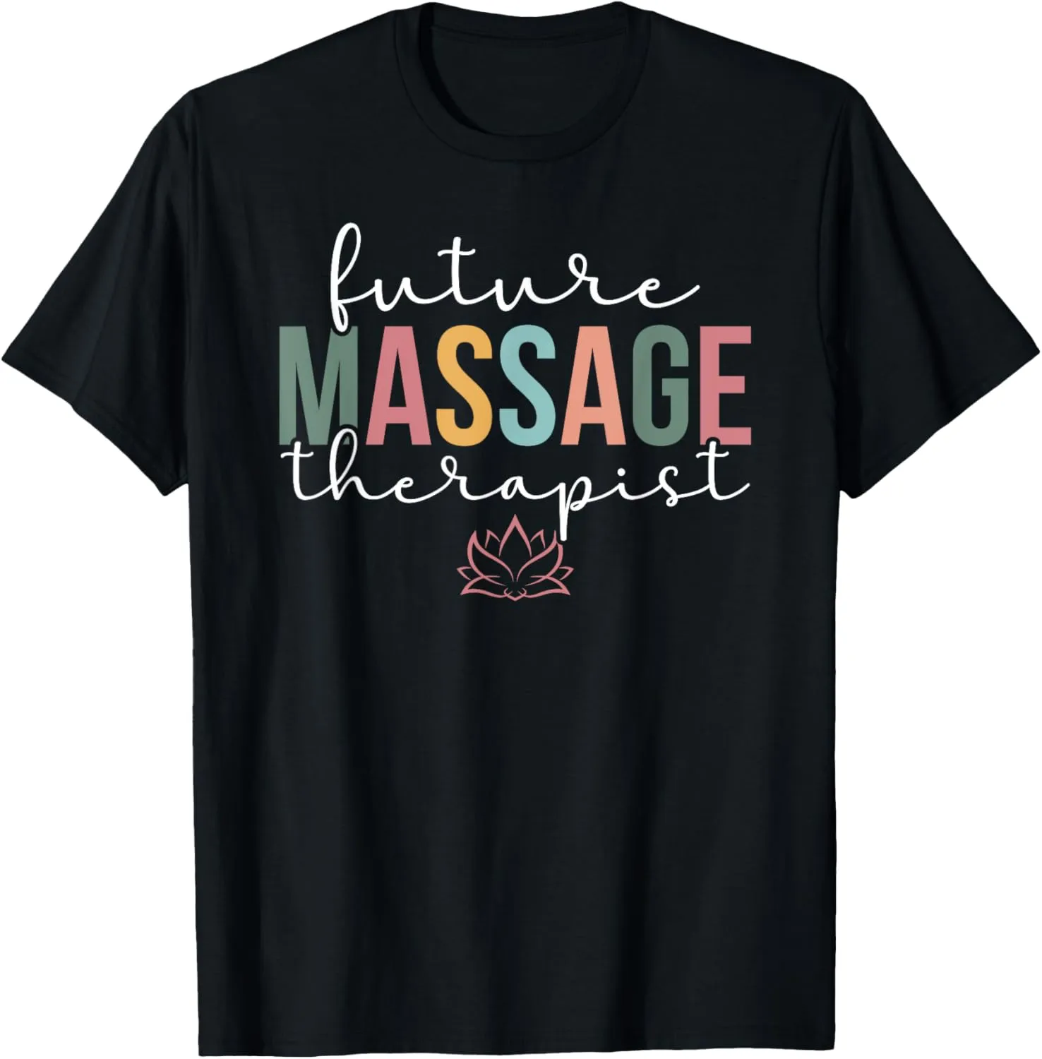 Future Massage Therapist In Progress Massage Therapy Student T-Shirt