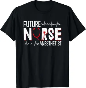 Future Nurse Anesthetist - CRNA Nursing School Student T-Shirt