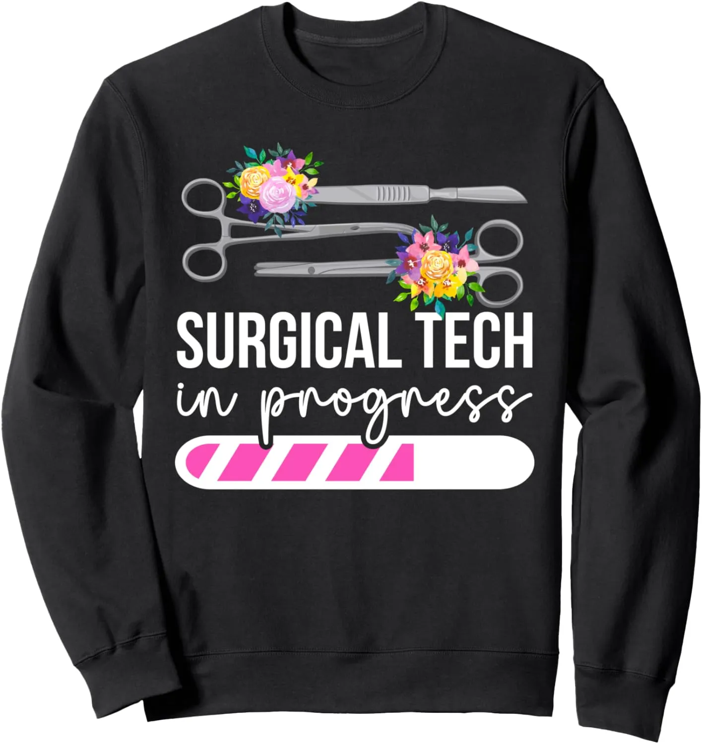 Future Surgical Tech In Progress Surgical Technology Student Sweatshirt