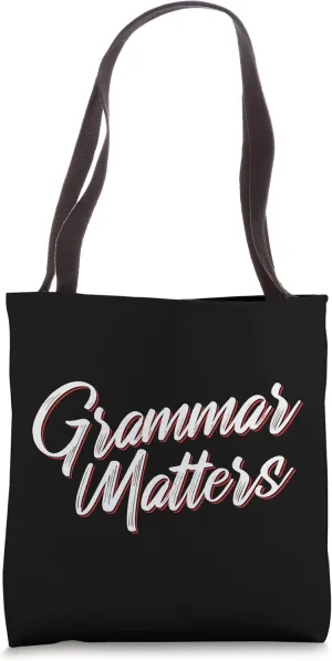 Grammar Matters School Grammar Teacher Proper Grammar Lover Tote Bag