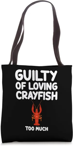 Guilty of Loving Crayfish Too Much Freshwater Crustaceans Tote Bag