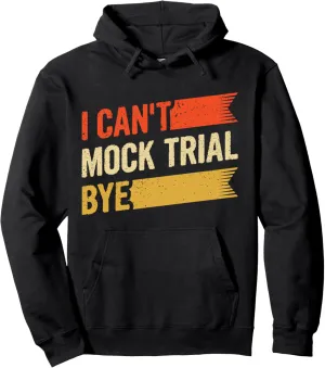 I Can't Mock Trial Bye Pullover Hoodie