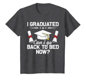 I Graduated Can I Go Back To Bed Now TShirt Funny Gift Shirt