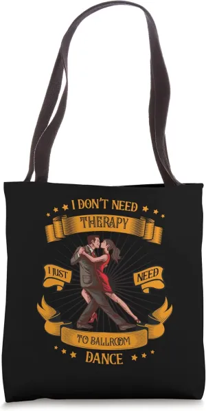 I Just Need To Ballroom Dance Dancing Ballroom Tote Bag