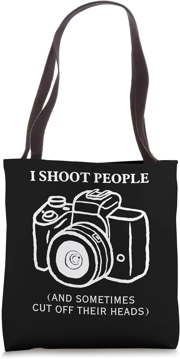 I Shoot People and Sometimes Cut Off Their Heads Tote Bag