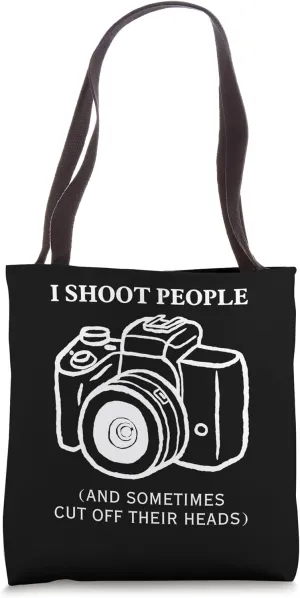 I Shoot People and Sometimes Cut Off Their Heads Tote Bag