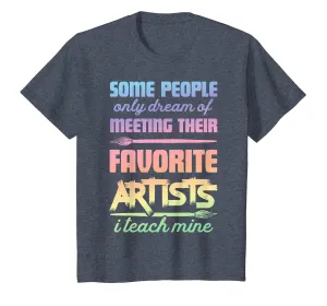 I Teach Mine T Shirt Art Teacher Funny Artists Women Gift