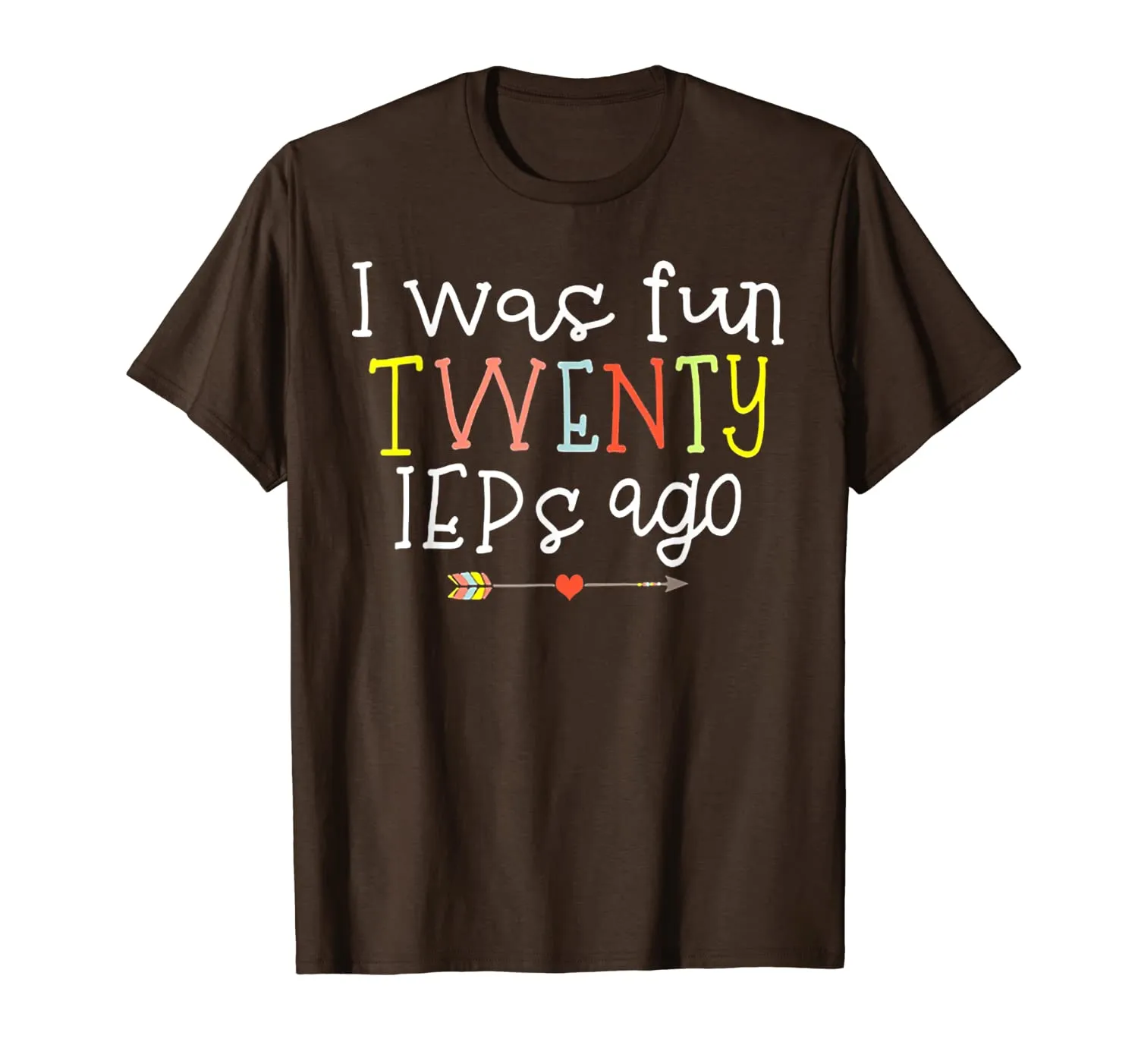 I Was Fun Twenty IEPs Ago T-Shirt