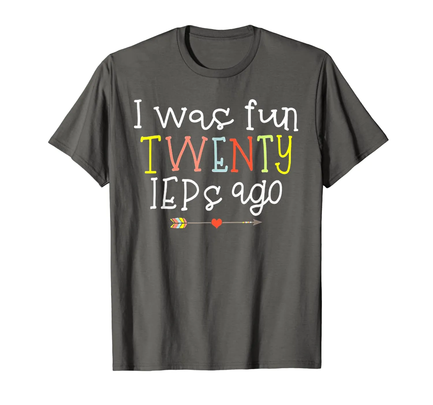 I Was Fun Twenty IEPs Ago T-Shirt