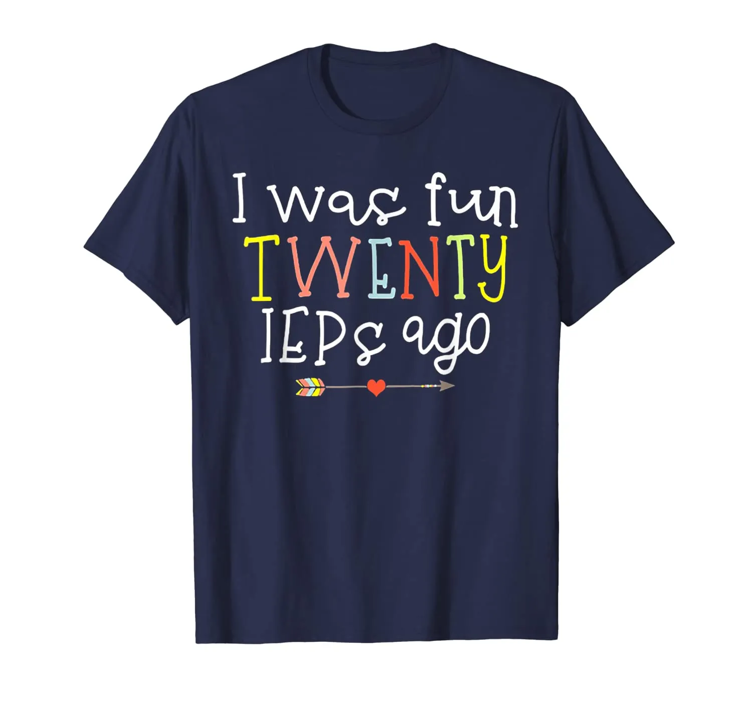 I Was Fun Twenty IEPs Ago T-Shirt