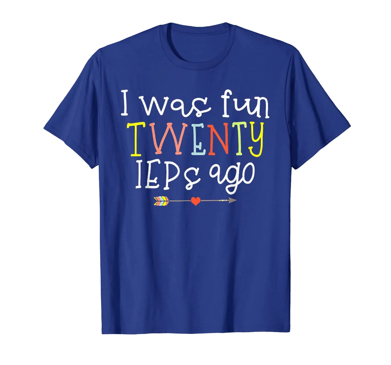 I Was Fun Twenty IEPs Ago T-Shirt