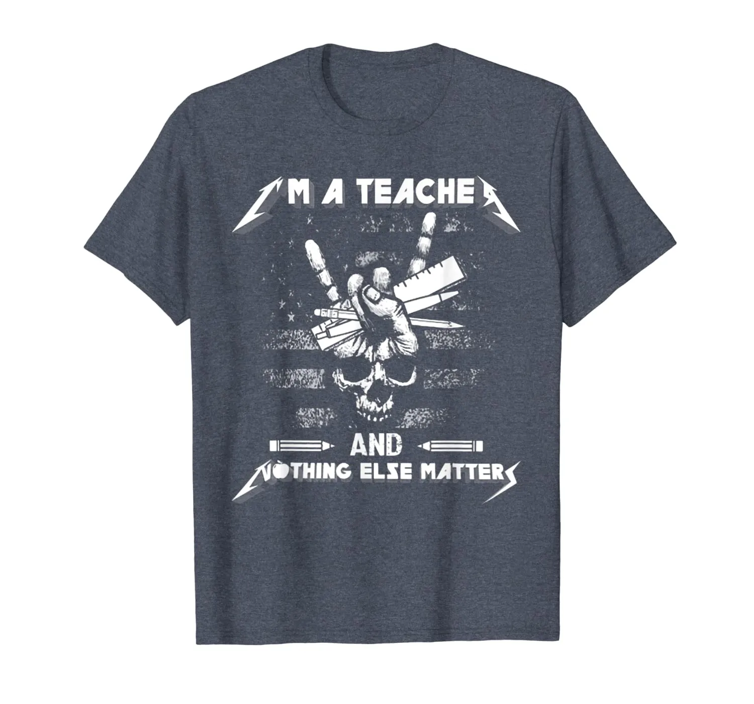 I'm A Teacher And Nothing Else Matters Skull T-Shirt