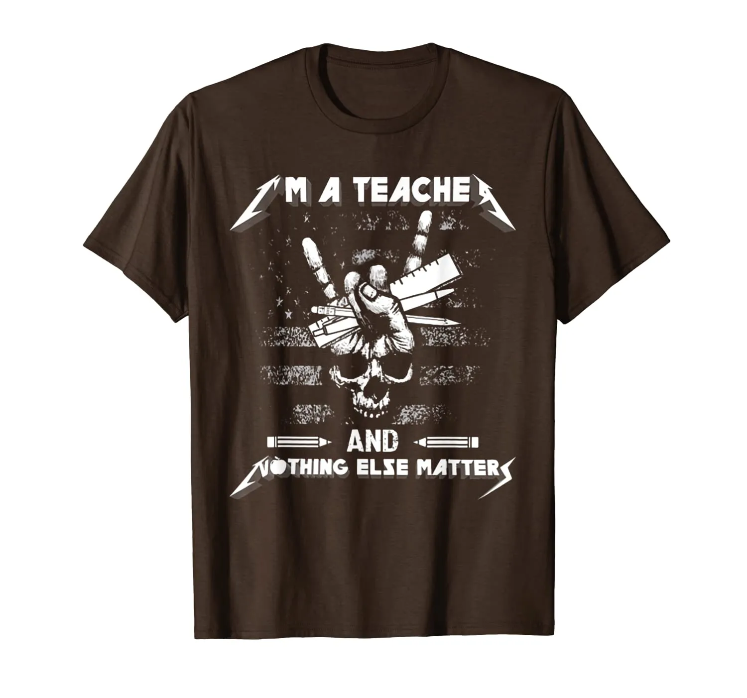 I'm A Teacher And Nothing Else Matters Skull T-Shirt
