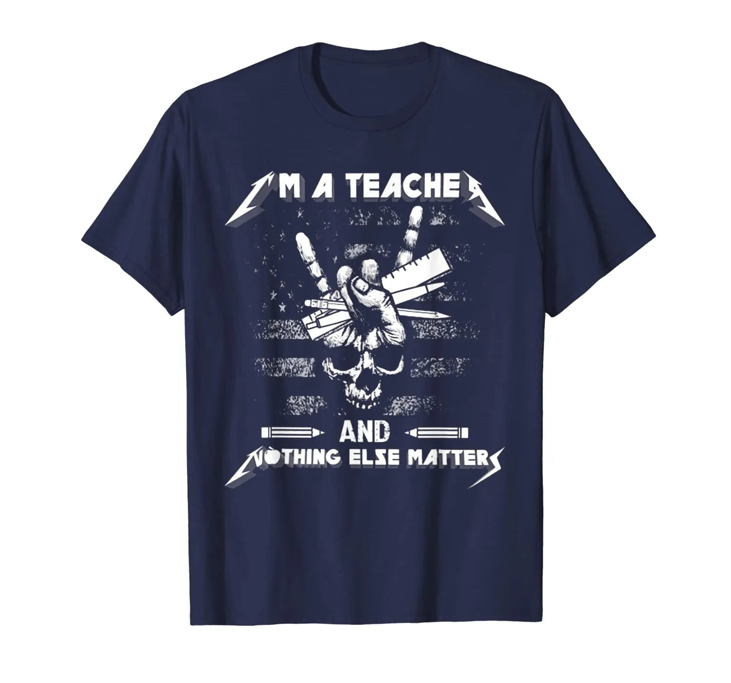 I'm A Teacher And Nothing Else Matters Skull T-Shirt