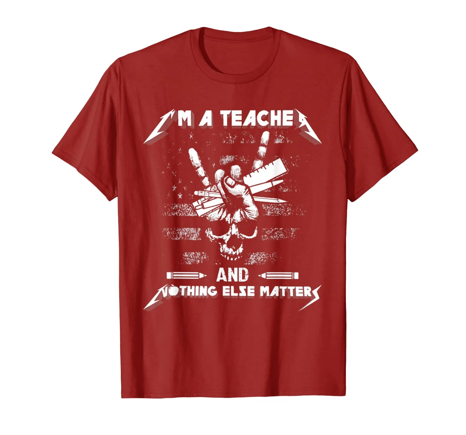 I'm A Teacher And Nothing Else Matters Skull T-Shirt