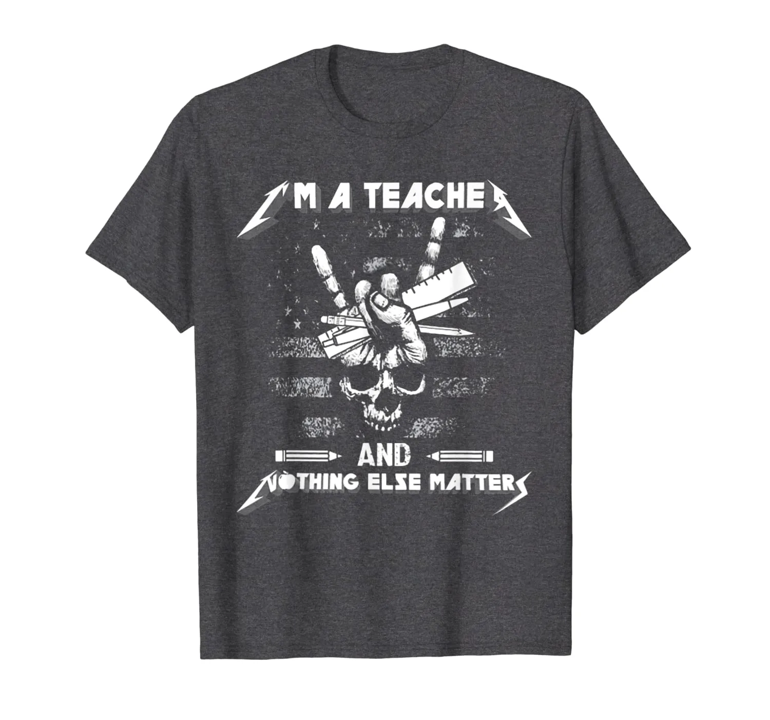 I'm A Teacher And Nothing Else Matters Skull T-Shirt