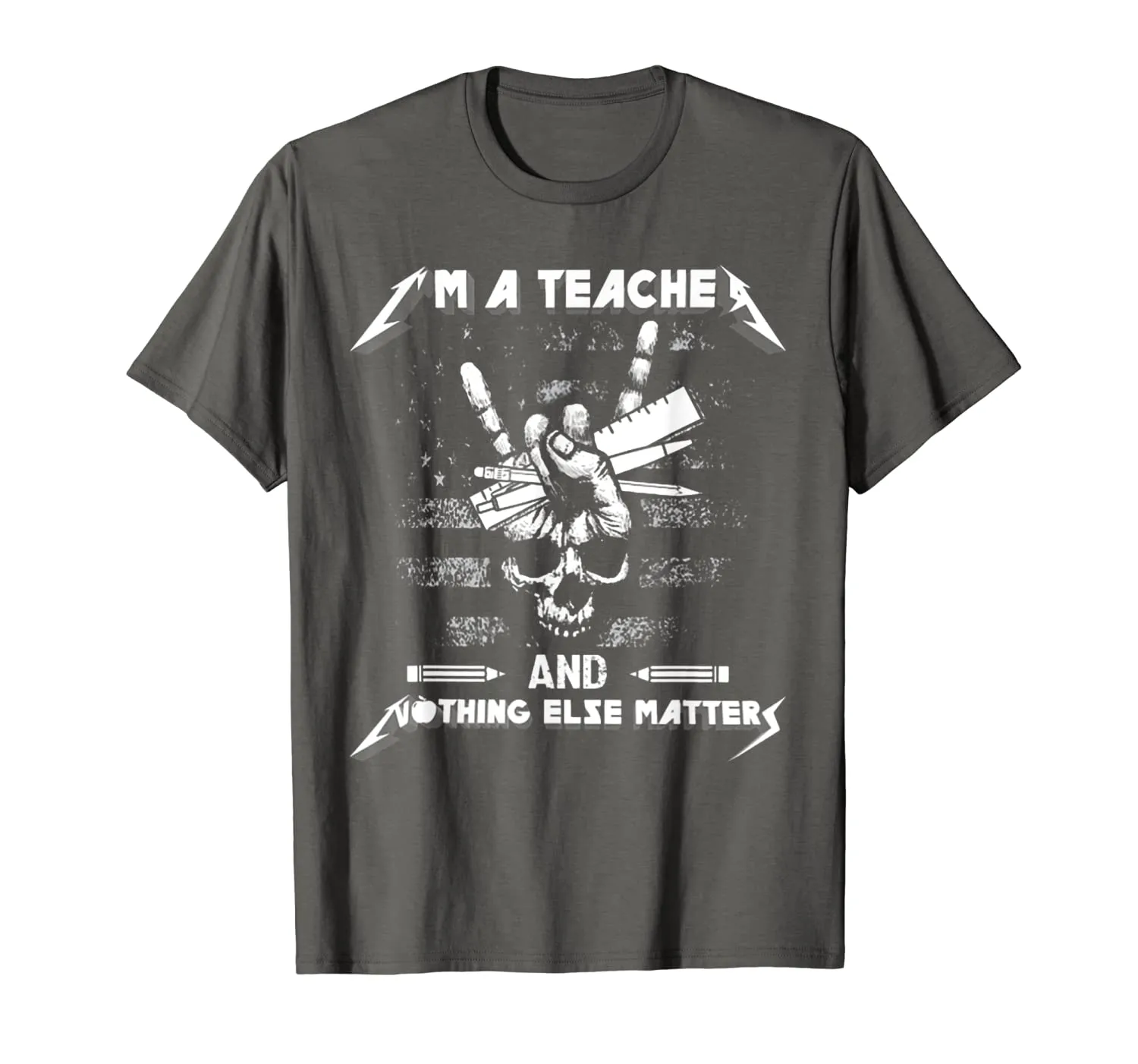 I'm A Teacher And Nothing Else Matters Skull T-Shirt