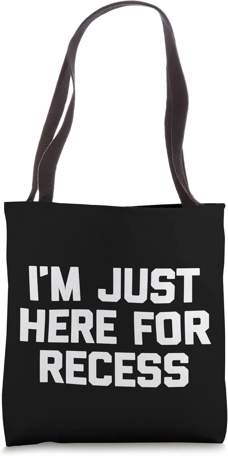I'm Just Here For Recess Shirt funny student teacher school Tote Bag