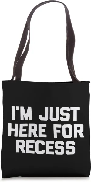 I'm Just Here For Recess Shirt funny student teacher school Tote Bag