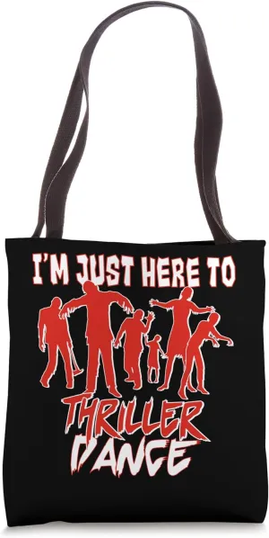 Im Just Here To Thriller Dance Cool Internet Parody Art Song Tote Bag
