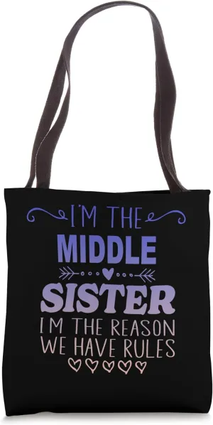 I'm the middle sister i'm the reason we have rules sisters Tote Bag