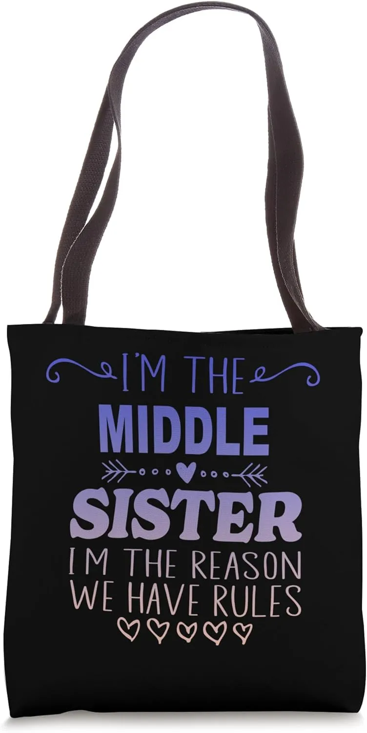 I'm the middle sister i'm the reason we have rules sisters Tote Bag