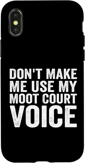 iPhone X/XS Don't Make Me Use My Moot Court Voice Law School Case
