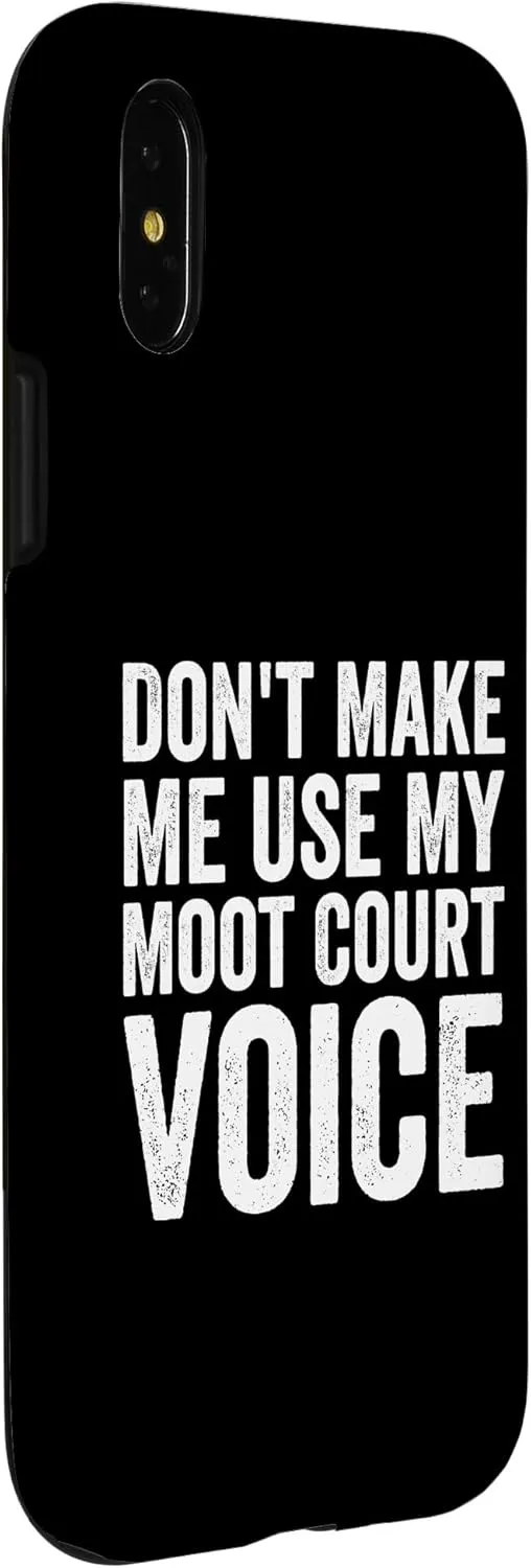 iPhone X/XS Don't Make Me Use My Moot Court Voice Law School Case