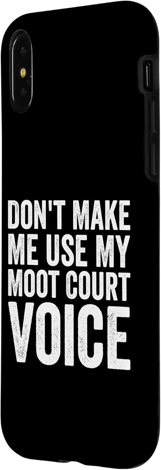 iPhone X/XS Don't Make Me Use My Moot Court Voice Law School Case